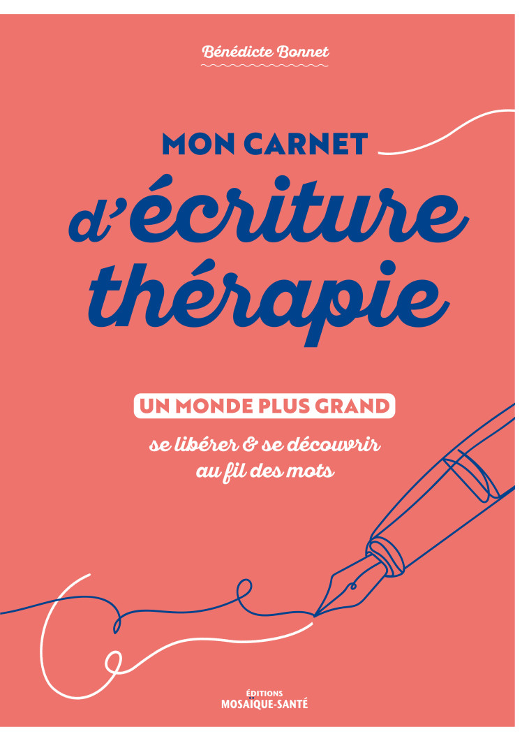 Mon carnet d'écriture-thérapie - Bénédicte Bonnet - MOSAIQUE SANTE