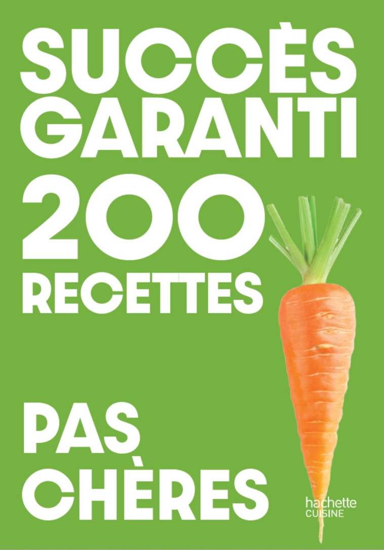 Succès garanti - 200 recettes pas chères -  - HACHETTE PRAT