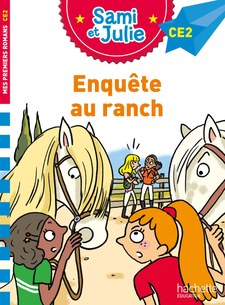 Sami et Julie Roman CE2 - Enquête au ranch - DE MULLENHEIM SOPHIE - HACHETTE EDUC