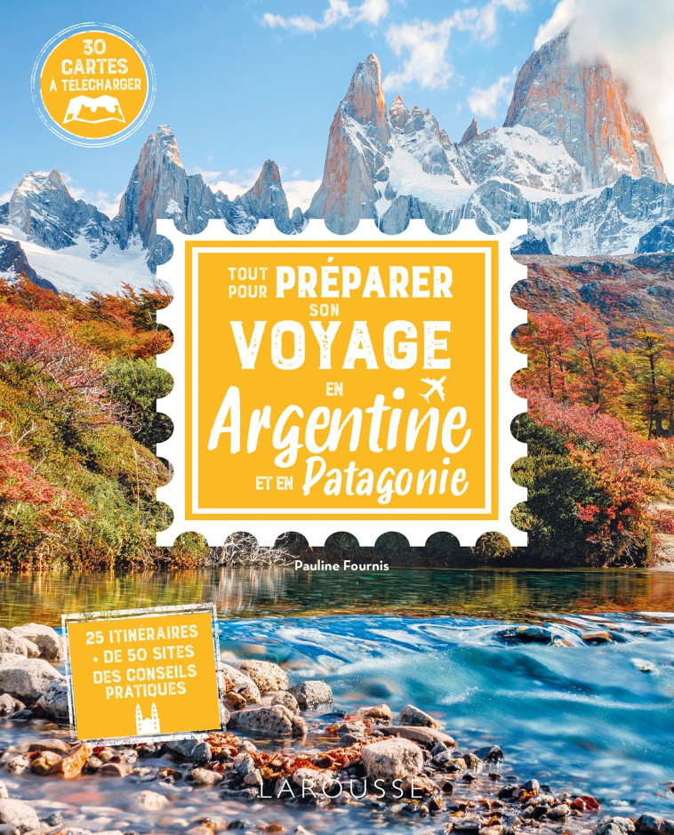 Tout pour préparer son voyage en Argentine et en Patagonie - FOURNIS PAULINE - LAROUSSE