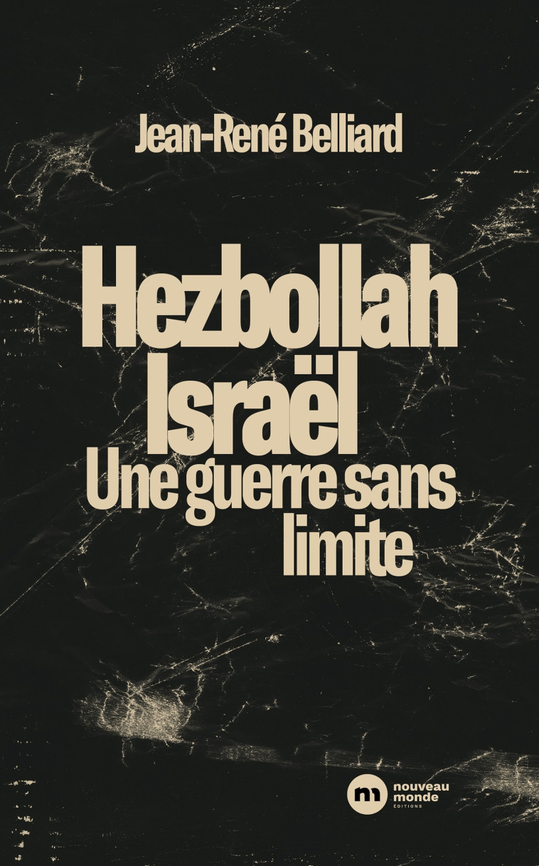 Hezbollah - Israël : une guerre sans limites - BELLIARD JEAN-RENE - NOUVEAU MONDE