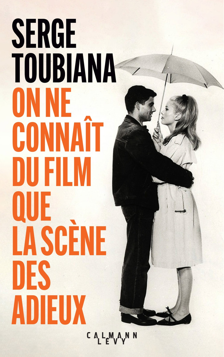On ne connaît du film que la scène des adieux - TOUBIANA SERGE - CALMANN-LEVY