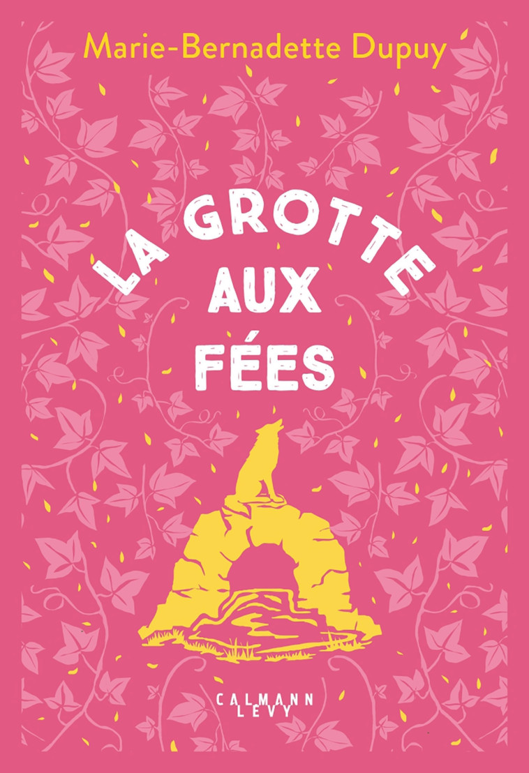 Le Moulin du loup, T4 - La Grotte aux Fées - DUPUY MARIE-BERNADETTE - CALMANN-LEVY