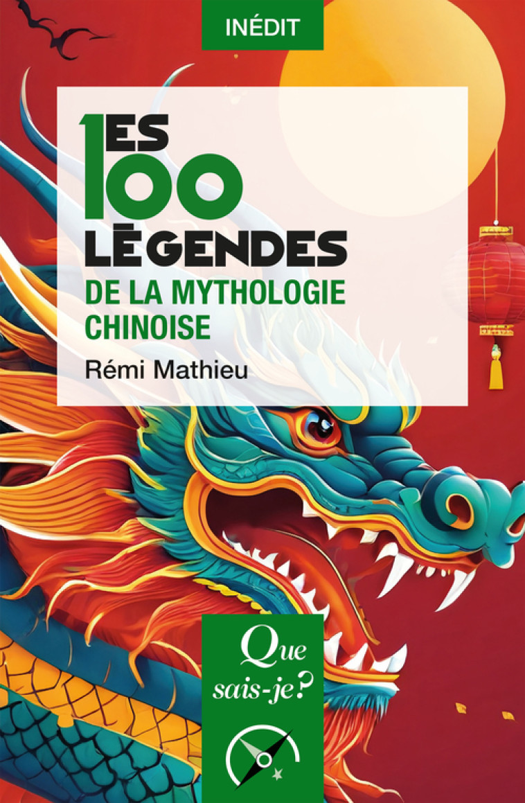 Les 100 légendes de la mythologie chinoise - MATHIEU REMI - QUE SAIS JE