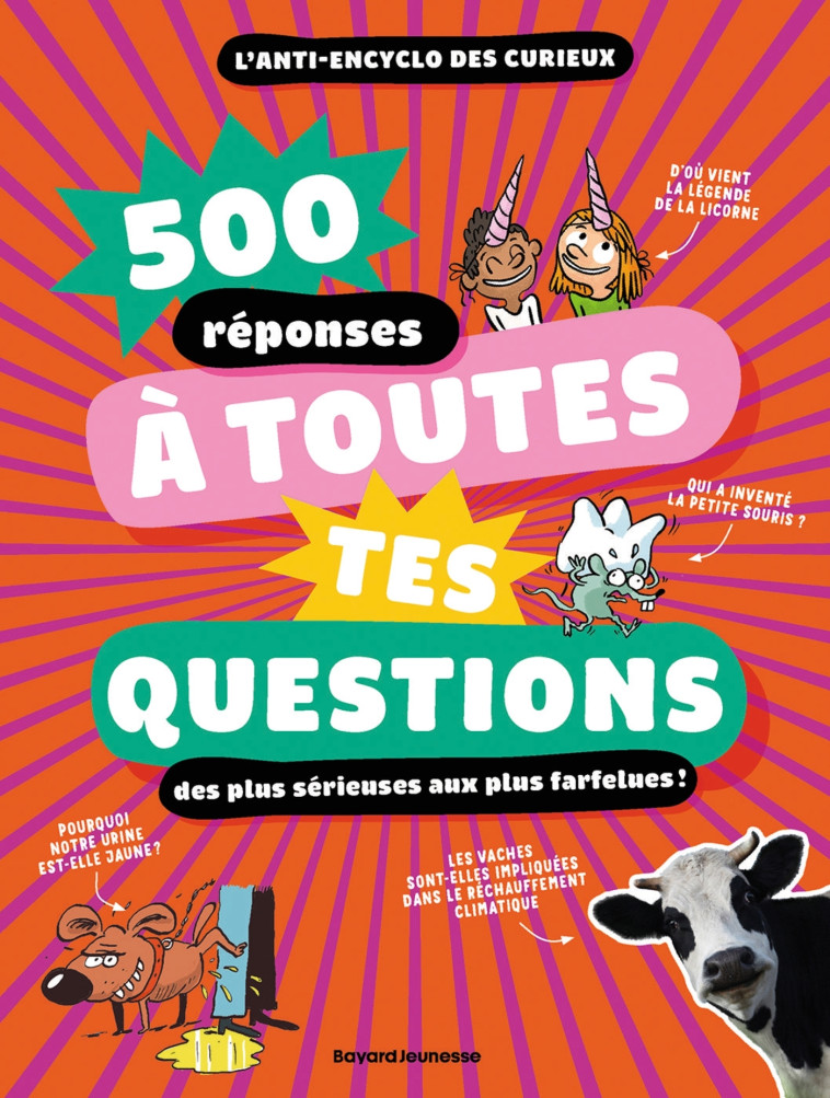 500 réponses à toutes tes questions, même les plus farfelues ! - Emmanuel Chanut, Pauline PAYEN, Noëlle LETZELTER,  Corcal, Océane Jeanty, Pascale Bouchié, Frédérique Schneider, Benjamin Lefort, Mathilde Courtès, Yann Cozic,  TRAPP - BAYARD JEUNESSE