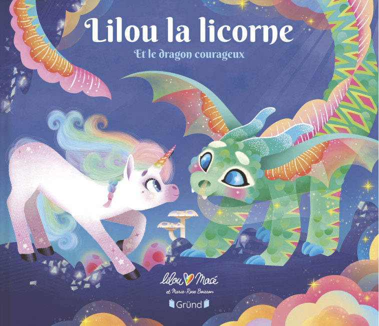 Lilou la licorne et le dragon courageux - MACE LILOU - GRUND